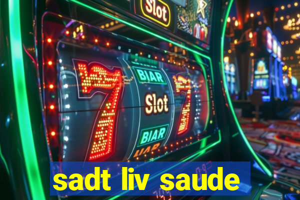 sadt liv saude